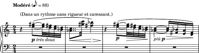 {
#(set-global-staff-size 14)
\new PianoStaff <<
\new Staff <<
\relative c'' {
\tempo Modéré 8 = 88
\clef treble \key c \major \time 2/4
r4^\markup { "(Dans un rythme sans rigueur et caressant.)" } <e gis>8--~(_\markup { \dynamic p \italic "très doux" } <e gis>32 <d fis> <c e> <bes d>
<aes c>8..\< <gis' c>32 <fis bes>4)\>
r4\! <e gis>8--~(_\markup { \dynamic p } <e gis>32\> <d fis> <c e> <bes d>\!
<aes c>4~_\markup { \italic "più" \dynamic p } <aes c>16\> <fis bes> <e aes> <d fis>)\!
}
>>
\new Staff <<
\relative c' {
\clef bass \key c \major \time 2/4
R2 R R R
}
>>
>> }