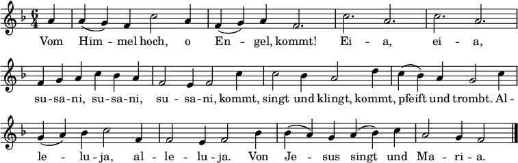 \relative f'
{ \key f \major \time 6/4 \tempo 2.=40
\set Score.tempoHideNote = ##t
\override Score.BarNumber #'transparent = ##t
\set Staff.midiInstrument = "english horn" \partial 4 \autoBeamOff
a4 | a( g) f c'2 a4 | f( g) a f2. | c' a | c a | \break
f4 g a c bes a | f2 e4 f2 c'4 | c2 bes4 a2 d4 |c( bes) a g2 c4 |
g( a) bes c2 f,4 | f2 e4 f2 bes4 | bes( a) g a( bes) c | a2 g4 f2 \bar "|." }
\addlyrics {
Vom Him -- mel hoch, o En -- gel, kommt!
Ei -- a, ei -- a, su -- sa -- ni, su -- sa -- ni, su -- sa -- ni,
kommt, singt und klingt, kommt, pfeift und trombt.
Al -- le -- lu -- ja, al -- le -- lu -- ja.
Von Je -- sus singt und Ma -- ri -- a.
}